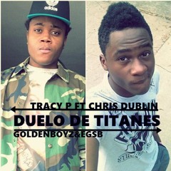 Tracy P - Duelo de titanes (Freestyle)ft Chris Dublin