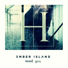 Ember Island - Need You (L Hart Remix) (Free Download)