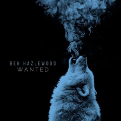 Ben Hazlewood - Wanted (Rich B & Phil Marriott Radio Edit)