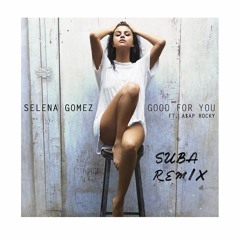 Good For You (Suba Remix)