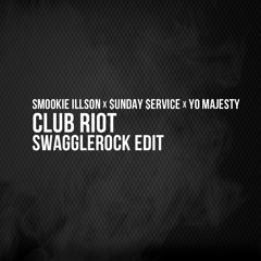 Smookie Illson x $unday $ervice x Yo Majesty - Club Riot (SwaggleRock Edit)