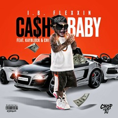 I.B FLEXXIN - CA$H BABY FEAT KAYBLOCK & CHI (PROD BY CHOPSQUAD DJ)