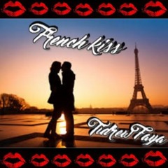 TiDrew FaYa (FRENCH KISS)2k16