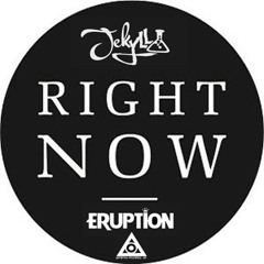Jekyll Ft Eruption - Right Now (OUT NOW)