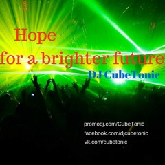 CubeTonic - Hope For A Brighter Future