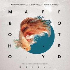 Maff Boothroyd - Believe In Yourself  - [FT] - Barbara Douglas - Original Mix - Heart Of House USA