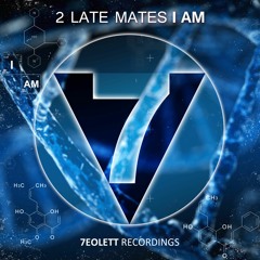 2 Late Mates - I AM (Original Mix) OUT NOW