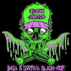 Dj Fixx -  Switch (Josh B Switch Blade VIP) FREE DOWNLOAD