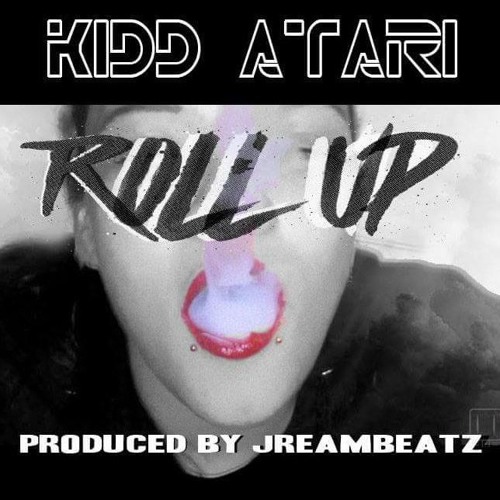 Kidd Atari - Roll Up (Produced By Jreambeatz)
