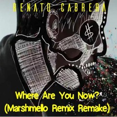Jack Ü ft Justin Bieber - Where Are You Now (Renato Cabrera Remix)(Marshmello Remake)