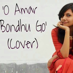 O Amar Bondhu Go (Cover by Ashabori)