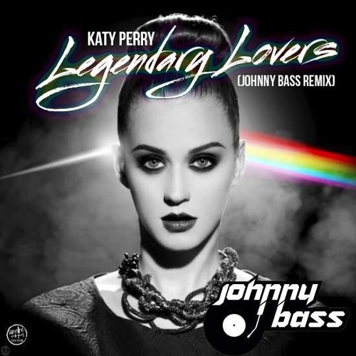 Katy Perry - Legendary Lovers (Johnny Bass Remix) FREE DOWNLOAD!