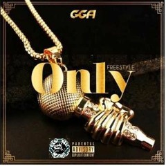 G.G.A - Only (Freestyle) (Explicit) clach K2rym