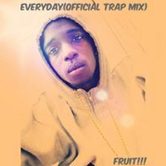 EveryDay(Official Trap Mix-Fruit!!!