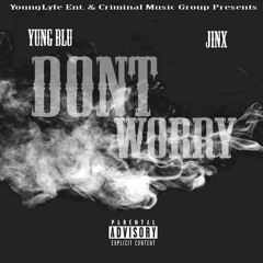 Yung Blu x Jinx - Dont Worry Remix