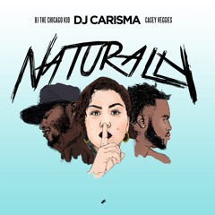 DJ Carisma "Naturally" (feat. BJ The Chicago Kid & Casey Veggies)