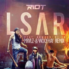 RIOT - LSAR ft. Armanni Reign (MRVLZ & Wooshay Remix)