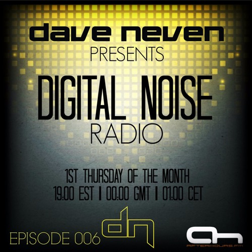 Dave Neven - Digital Noise Radio 006