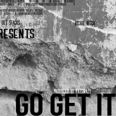Dez Stacks Ft O'Major X Richie Ritch - Go Get It(Prod by Patswazy)