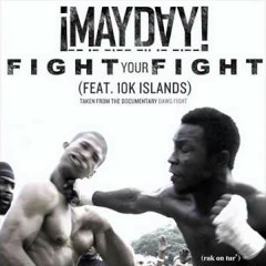 Fight Your Fight - ¡MAYDAY!