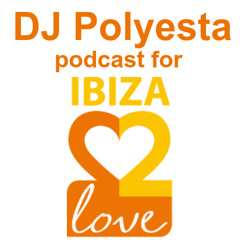 Polyesta for Ibiza2Love at IbizaXperience  March 2016 podcast