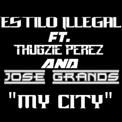 My city (#ICG2) Ft. Thugzie Perez and Jose Grands (Prod. Jrank & Estilo)