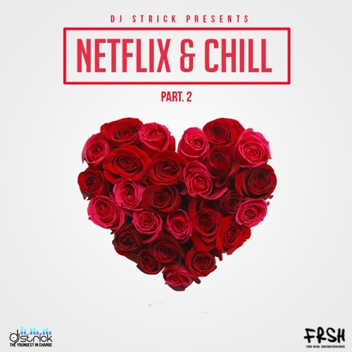Stream Netflix And Chill Part2 By Dj Strick Listen Online For Free On Soundcloud 6740