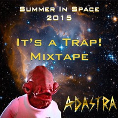 Summer In Space 2015: It's a Trap! Mixtape (Diplo, Flosstradamus, Party Favor, NGHTMRE)