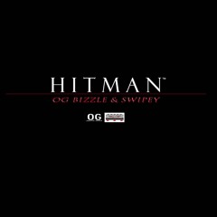 Og Bizzle & Swipey - HITMAN