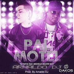 PAL MOTEL - Mishelle Master Boy FT Tu Papá (Prod. By Arnaldo DJ) 2016