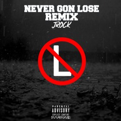 Never Gon Lose (Remix)