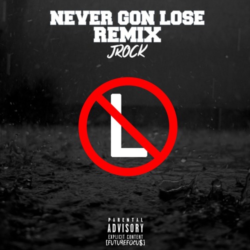 Never Gon Lose (Remix)