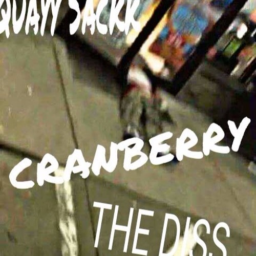 Quayy Sackk - Cranberry The Diss (Prod. Dj East Treeez