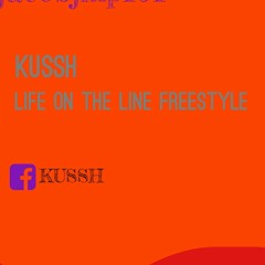 Kussh - Life On The Line Freestyle