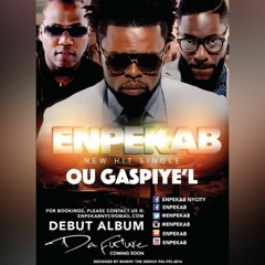 Enpekab - Ou Gaspiye'l (NEW SINGLE 2016)