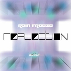 Rain Freeze - Reflection (Original mix) PREVIEW