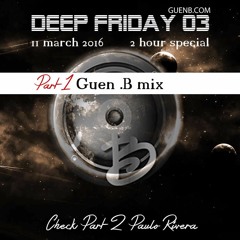 Deep Friday 03 Guen.B mix  (Dark deep progressive house ).