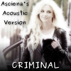 Criminal (Asciena's Acoustic Version)