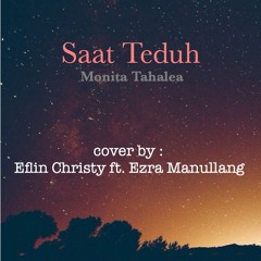 Monita Tahalea - Saat Teduh (cover by Eflin Christy ft. Ezra Manullang)