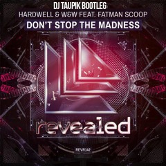 Don't Stop The Madness - Hardwell (DJ Taupik Bootleg)