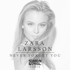 Zara Larsson & MNEK - Never Forget You (Simon & Phil Remix)