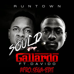 SOUL'D FT. RUNTOWN & DAVIDO - GALLARDO (AFRO.-.EDIT) *FREE DL*
