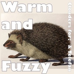 Warm and Fuzzy (Clouders for: & Telefan)
