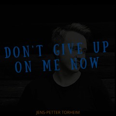 Don't Give Up On Me Now