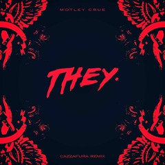 THEY. - Motley Crue (Cazzafura Remix)