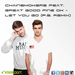 ChainsmokersA Feat. Great Good Fine Ok - Let You Go (P.S. Remix)