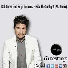Rob Garza feat. Sutja Gutierrez - Hide The Sunlight (P.S. Remix)