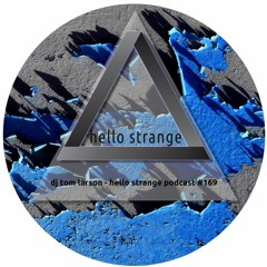 dj tom larson - hello strange podcast #169