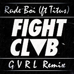 FIGHT CLVB Ft Titus - Rude Boi (GVRL Remix) *CLICK BUY FOR DOWNLOAD FULL VERSION*