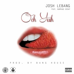Josh LeBang - Ooh Yeah Ft. Ramage Dedat